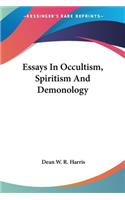 Essays In Occultism, Spiritism And Demonology