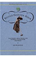 Biggle Garden Book: Vegetables, Small Fruits and Flowers for Pleasure and Profit(Gardening in America)
