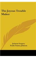 The Joyous Trouble Maker: (English)
