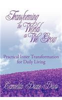 Transforming the World as We Grow: Practical Inner Transformation for Daily Living