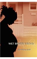 Wet Brown Bread: (English)