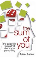 The Sum of You: The Six Secret Forces That Make You Who You Are
