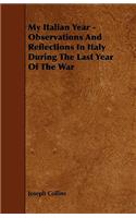 My Italian Year - Observations And Reflections In Italy During The Last Year Of The War