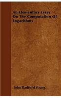 An Elementary Essay on the Computation of Logarithms