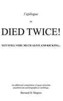 L'Epilogue to Died Twice! Yet Still Very Much Alive and Kicking...!!!