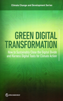 Catalyzing the Green Digital Transformation: How to Sustainably Close the Digital Divide and Harness Digital Tools for Climate Action