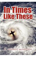 In Times Like These: (English)