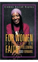 For Women Focused on Faith & Following God Forward.