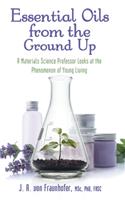 Essential Oils from the Ground Up