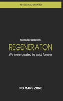 Regeneration: We were created to exist forever