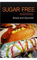 Sugar-Free Solution - Bread and Gourmet Recipes - 2 book pack