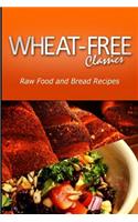 Wheat-Free Classics - Raw Food and Bread Recipes: (English)