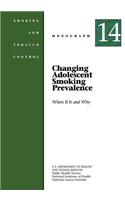 Changing Adolescent Smoking Prevalence - Where It Is and Why