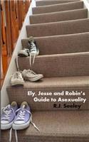 Ely, Jesse and Robin's Guide to Asexuality