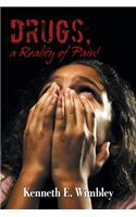 Drugs, a Reality of Pain!