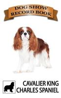 Dog Show Record Book: Cavalier King Charles Spaniel