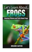 Frogs: Amazing Pictures and Facts about Frogs