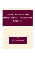 Fathers, Children, and the Intergenerational Transmission of Employers