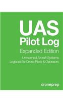 UAS Pilot Log Expanded Edition: Unmanned Aircraft Systems Logbook for Drone Pilots &amp; Operators(English)