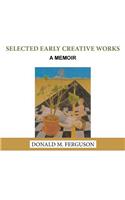 Selected Early Creative Works