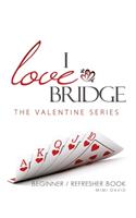 I Love Bridge the Valentine Series