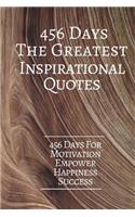 456 DaysThe Greatest Inspirational Quotes: 456 Days For Motivation Empower Happiness Success 6x9 Inches