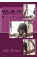 Maggie and Mas Bobbie: Black Magic