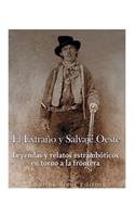 El Extraño y Salvaje Oeste: Leyendas y relatos estrambóticos en torno a la frontera