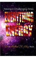 Everything is Energy