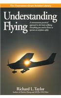 Understanding Flying: A Commonsense Practical Approach to the Basics of Flying. Everything You Need to Know to Operate an Airplane Safely.