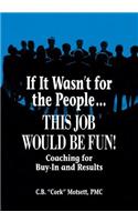 If It Wasn't For the People...This Job Would Be Fun