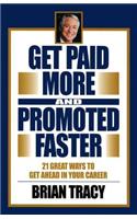 Get Paid More and Promoted Faster