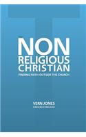 Non-Religious Christian - Finding Faith Outside the Church