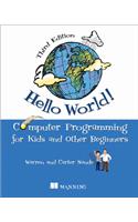 Hello World!: A Complete Python-Based Computer Programming Tutorial with Fun Illustrations, Examples, and Hand-On Exercises.