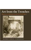 Art from the Trenches: America's Uniformed Artists in World War I (Williams-Ford Texas A&M University Military History Series)