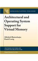 Architectural and Operating System Support for Virtual Memory