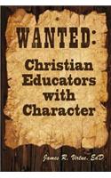 Wanted: Christian Educators with Character