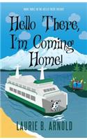 Hello There, I'm Coming Home!