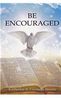 Be Encouraged