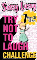 The Try Not to Laugh Challenge Sassy Lassy - 7 Year Old Edition