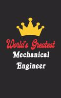 World's Greatest Mechanical Engineer Notebook - Funny Mechanical Engineer Journal Gift: Future Mechanical Engineer Student Lined Notebook / Journal Gift, 120 Pages, 6x9, Soft Cover, Matte Finish