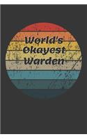 World's Okayest Warden Notebook: Lined Journal, 120 Pages, 6 x 9, Funny Dream Job, Starting New Career Gag Gift Journal Matte Finish