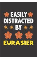 Easily Distracted By Eurasier: Funny Gift Idea For Eurasier Dog Lovers People Lined Journal Notebook