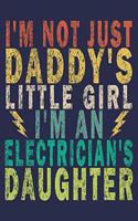 I'm Not Just Daddy's Little Girl I'm an Electrician's Daughter: Funny Vintage Electrician Gifts Journal