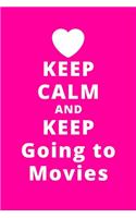 Keep Calm And Keep Going to Movies