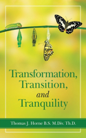 Transformation, Transition, and Tranquility