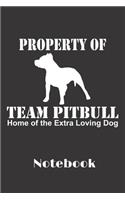 Property of team pitbull home of the extra loving dog