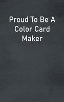 Proud To Be A Color Card Maker