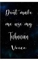 Don't Make Me Use My Technician Voice