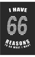 I Have 66 Reasons to Do What I Want Birthday Celebration Gift 66 Birth Anniversary